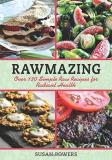 Susan Powers Rawmazing Over 130 Simple Raw Recipes For Radiant Health 