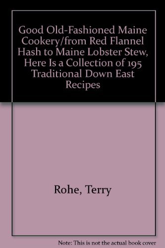 Terry Rohe Good Old Fashioned Maine Cookery 