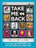 Dk Take Me Back Trip Through History From The Stone Age Through Th 