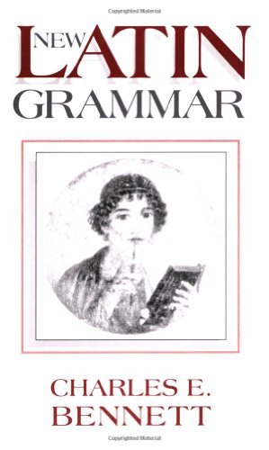 Charles E. Bennett New Latin Grammar 