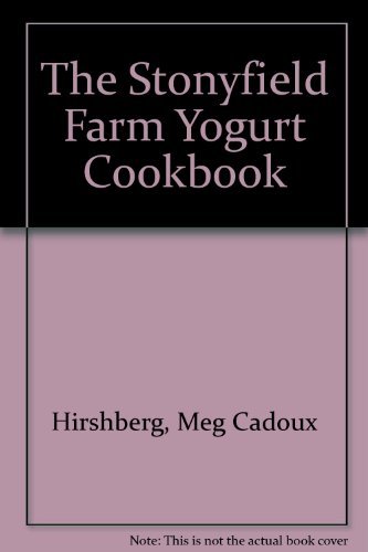 Meg Cadoux Hirshberg The Stonyfield Farm Yogurt Cookbook 