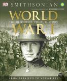 R. G. Grant World War I The Definitive Visual History From Sarajevo To V 