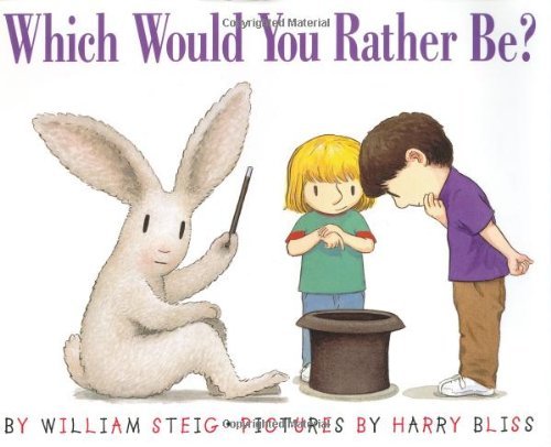 William Steig/Which Would You Rather Be?