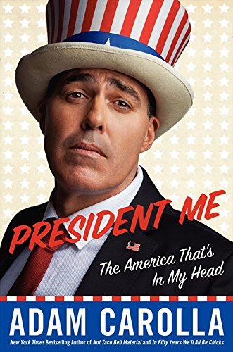 Adam Carolla/President Me@The America That's in My Head