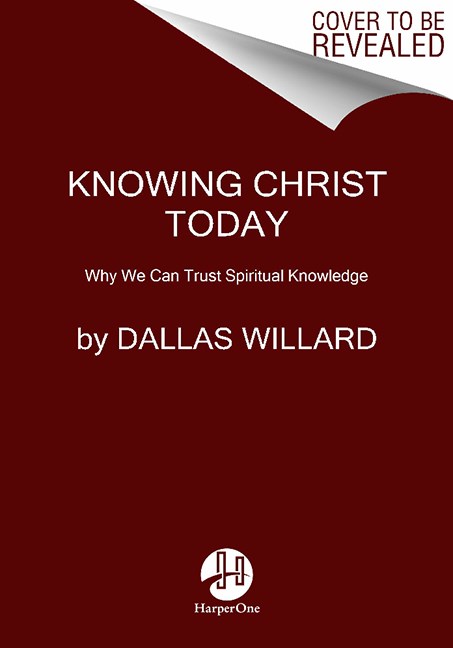 Dallas Willard Knowing Christ Today 