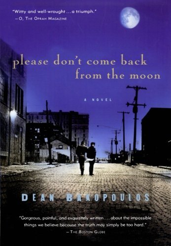 Dean Bakopoulos/Please Don't Come Back From The Moon@Reprint