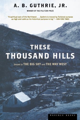 A. B. Guthrie These Thousand Hills 