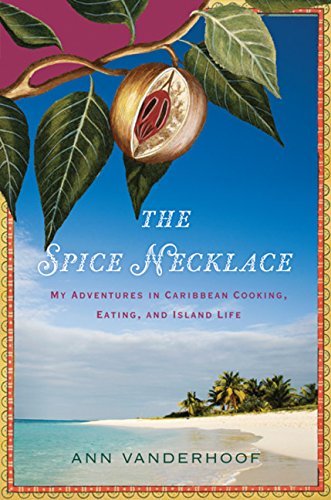 Ann Vanderhoof The Spice Necklace My Adventures In Caribbean Cooking Eating And I 
