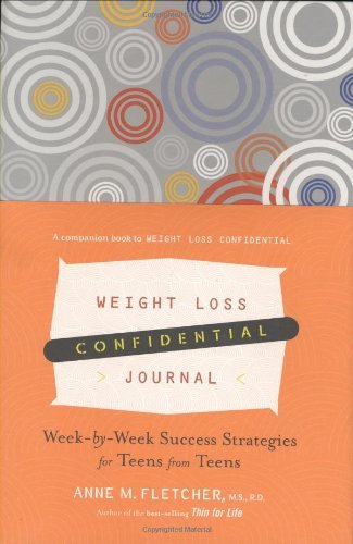 Anne M. Fletcher Weight Loss Confidential Journal Week By Week Success Strategies For Teens From Te 