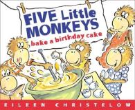 Eileen Christelow Five Little Monkeys Bake A Birthday Cake (formerly Titled Don't Wake Up Mama) 