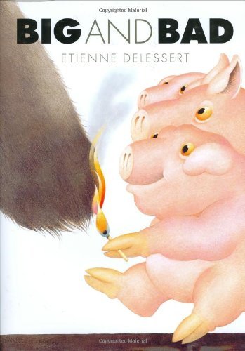 Etienne Delessert Big And Bad 