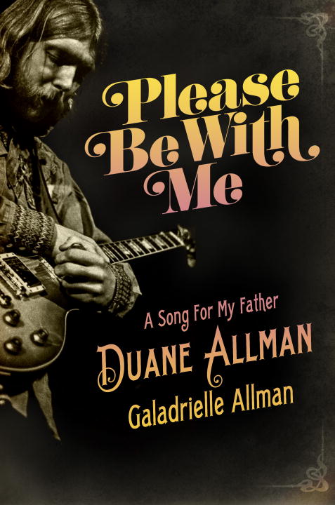 Galadrielle Allman Please Be With Me A Song For My Father Duane Allman 