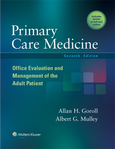 Allan H. Goroll Primary Care Medicine Office Evaluation And Management Of The Adult Pat 0007 Edition; 