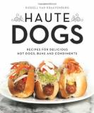 Russell Van Kraayenburg Haute Dogs Recipes For Delicious Hot Dogs Buns And Condime 