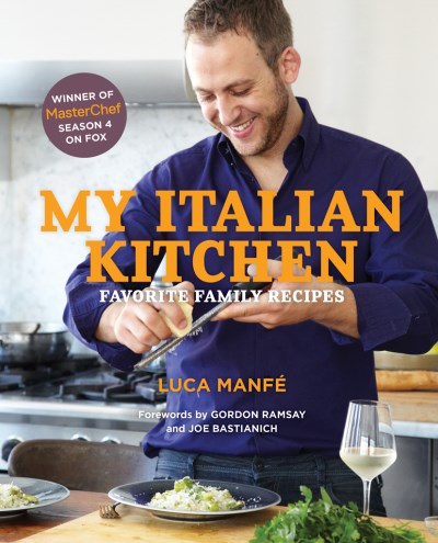 Luca Manfe My Italian Kitchen Favorite Family Recipes 