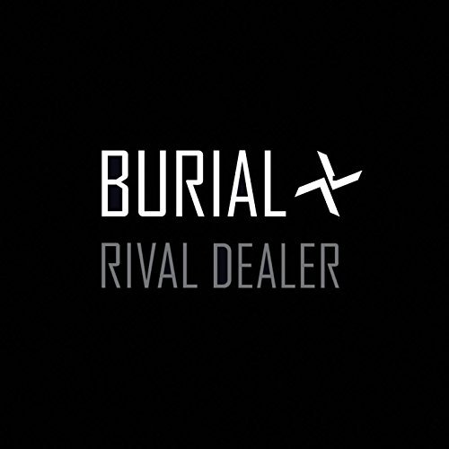 Burial/Rival Dealer