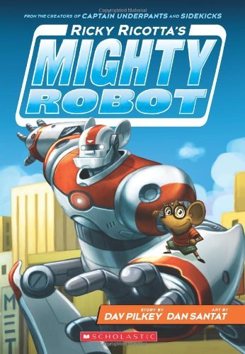 Dav Pilkey/Ricky Ricotta's Mighty Robot (Ricky Ricotta's Migh