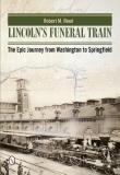 Robert M. Reed Lincoln's Funeral Train The Epic Journey From Washington To Springfield 