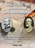 Thomas J. Ryan Spies Scouts And Secrets In The Gettysburg Campa How The Critical Role Of Intelligence Impacted Th 
