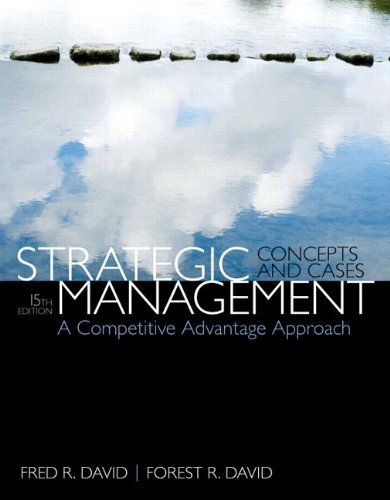 Fred R. David Strategic Management A Competitive Advantage Approach Concepts & Case 0015 Edition;revised 