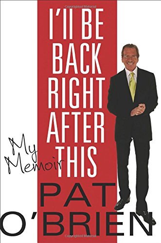 Pat O'Brien/I'll Be Back Right After This@ My Memoir