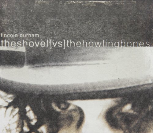 Lincoln Durham Shovel Vs. The Howling Bones 