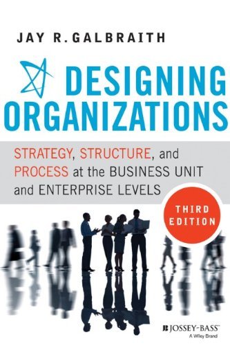 Jay R. Galbraith Designing Organizations Strategy Structure And Process At The Business 0003 Edition;revised 