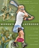 Janine Tucker Women's Lacrosse A Guide For Advanced Players And Coaches 0002 Edition;updated 