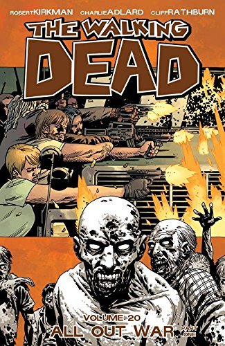 Robert Kirkman/The Walking Dead Volume 20@ All Out War Part 1