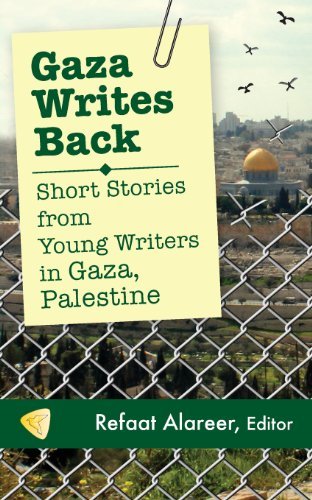 Refaat Alareer Gaza Writes Back Short Stories From Young Writers In Gaza Palesti 