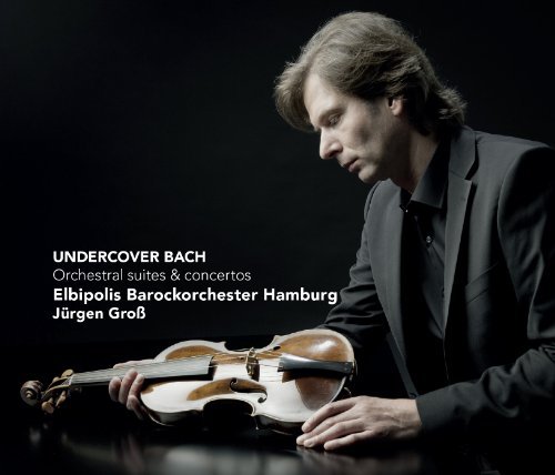 Elbipolis Baroque Orchestra Of/Undercover Bach-Orchestral Sui
