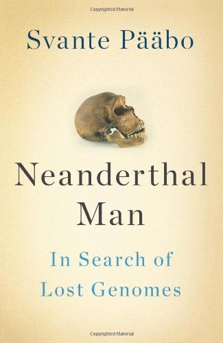 P Bo Svante Neanderthal Man In Search Of Lost Genomes 