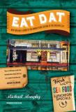 Michael Murphy Eat Dat New Orleans A Guide To The Unique Food Culture Of The Crescen 