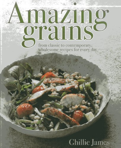 Ghillie James Amazing Grains From Classic To Contemporary Wholesome Recipes F 