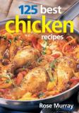 Rose Murray 125 Best Chicken Recipes 