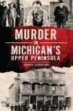 Ernest Sonny Longtine Murder In Michigan's Upper Peninsula 