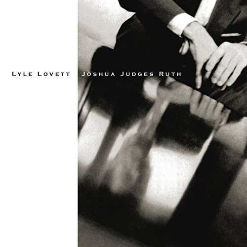 Lyle Lovett/Joshua Judges Ruth