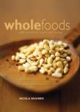 Nicola Graimes Wholefoods With Recipes For Health And Healing 