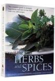Andi Clevely Cooking With Herbs And Spices The Complete Guide To Aromatic Ingredients And Ho 