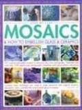 Simona Hill Step By Step Mosaics & How To Embellish Glass & Ce 