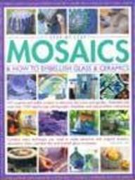Simona Hill Step By Step Mosaics & How To Embellish Glass & Ce 