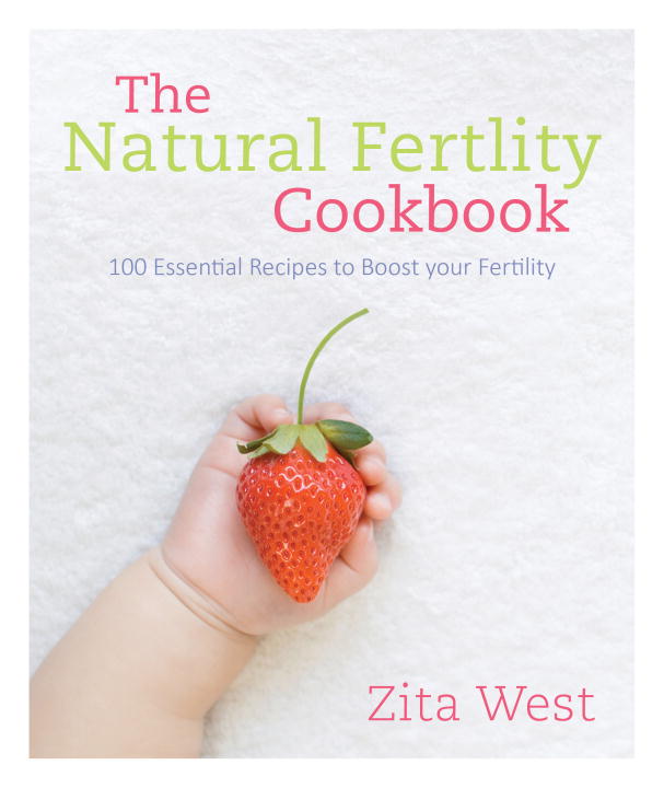 Zita West Eat Yourself Pregnant Essential Recipes For Boosting Your Fertility Nat 