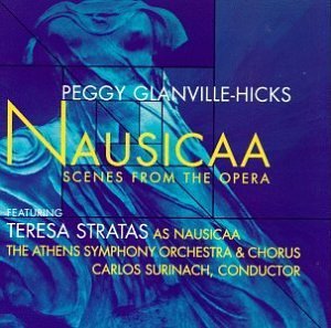 P. Glanville-Hicks/Nausicaa-Hlts@Stratas/Ruhl/Tsantikos/Steffan@Surinach/Athens So & Cho