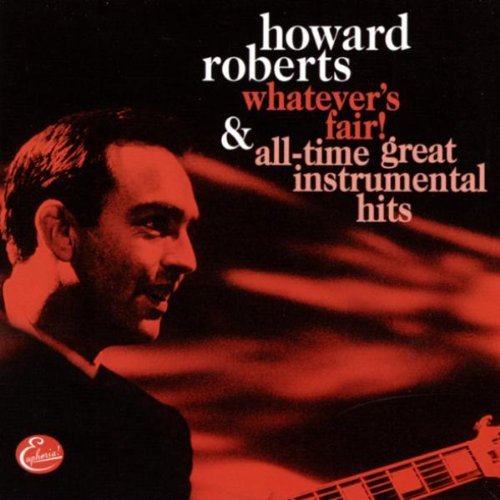Howard Roberts Whatever's Fair & All Time Gre 