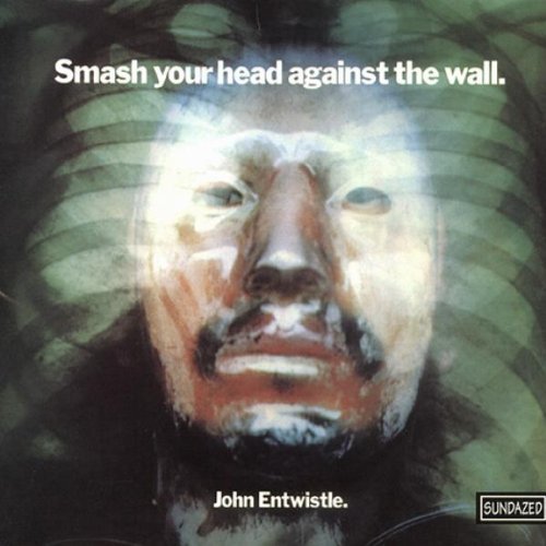 ENTWISTLE,JOHN/SMASH YOUR HEAD AGAINST THE WA