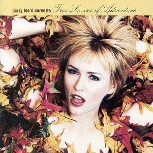 Mary Lee's Corvette/True Lovers Of Adventure