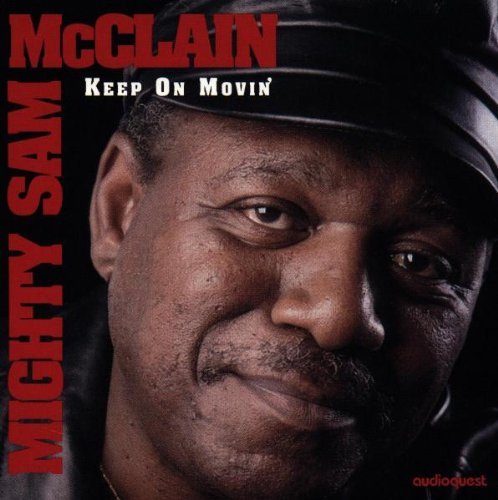 Mighty Sam McClain/Keep On Movin'