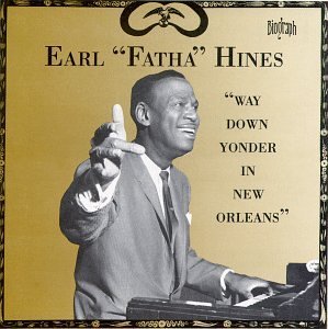 Earl Fatha Hines/Way Down Yonder In New Orleans