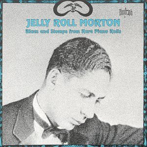 Jelly Roll Morton's Red Hot Peppers/Blues & Stomps From Rare Piano