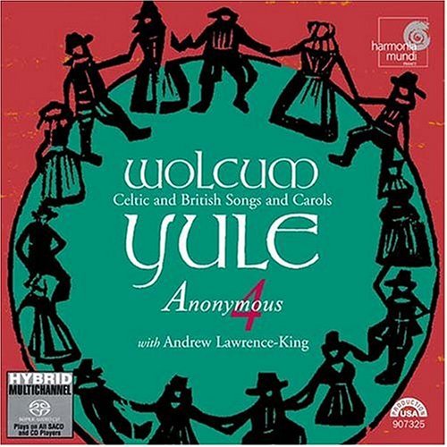 Wolcum Yule Celtic & British S Wolcum Yule Celtic & British S Sacd Lawrence King Anonymous 4 
